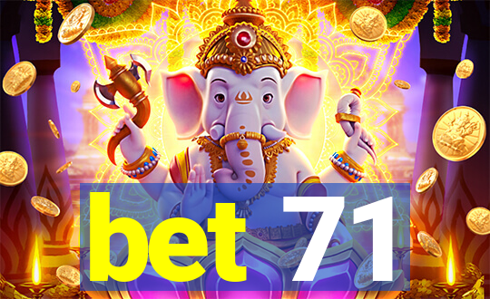 bet 71